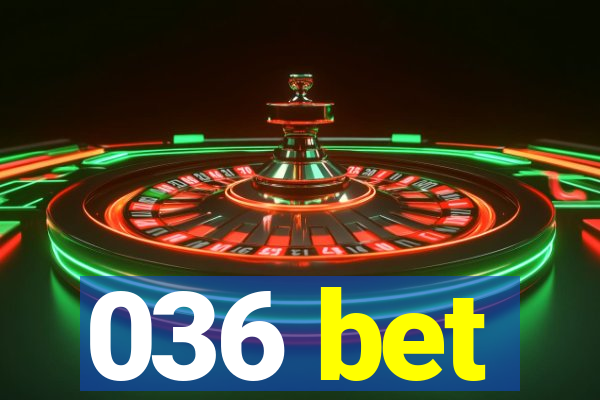 036 bet